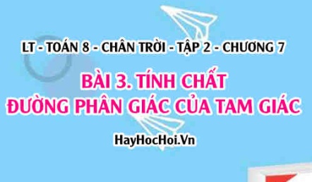 Tính chất đường phân giác của tam giác và áp dụng? Toán 8 chân trời tập 2 chương 7 bài 3